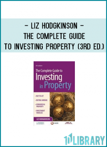 Liz Hodgkinson - The Complete Guide to Investing Property (3rd Ed.)