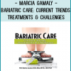 Would you like to receive  Marcia Gamaly - Bariatric Care Current Trends, Treatments & Challenges ?