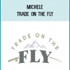 Michele - Trade On The Fly