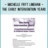 Michelle Fryt Linehan - The Early Intervention Years: Promoting Development in Children Under 3 Years
