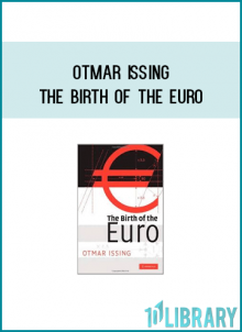 Otmar Issing - The Birth of the Euro