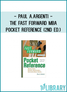Paul A.Argenti - The Fast Forward MBA Pocket Reference (2nd Ed.)