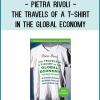 Pietra Rivoli - The Travels of a T-Shirt in the Global Economy
