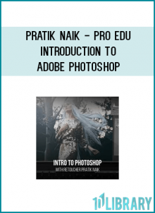 Pratik Naik - PRO EDU - Introduction to Adobe Photoshop