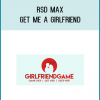 RSD Max - Get Me A Girlfriend