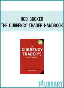 Rob Booker - The Currency Trader Handbook