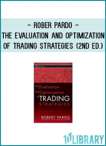 Rober Pardo - The Evaluation and Optimization of Trading Strategies (2nd Ed.)