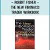 Robert Fisher - The New Fibonacci Trader Workbook