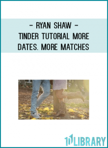 Ryan Shaw - Tinder Tutorial More Dates. More Matches