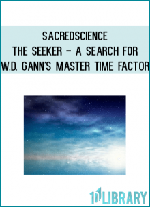 Sacredscience - The Seeker - A Search for W.D. Gann's Master Time Factor