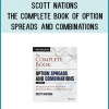 Scott Nations - The Complete Book of Option Spreads and Combinations