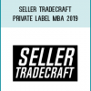 Seller Tradecraft - Private Label Mba 2019