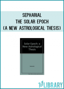 Sepharial - The Solar Epoch (A New Astrological Thesis)