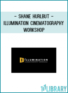 Shane Hurlbut - Illumination Cinematography Workshop