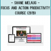 Shane Melaug - Focus and Action Productivity Course (2019)