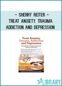 Sherry Reiter - Treat Anxiety. Trauma. Addiction and Depression Through the Wisdom & Creativity of Story and Symbol