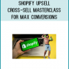 Shopify Upsell - Cross-Sell Masterclass For Max Conversions