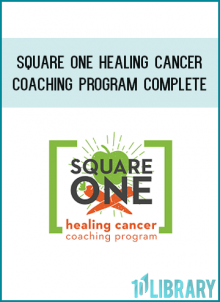Square One Healing Cancer Coaching Program Complete