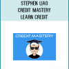 Stephen Liao - Credit Mastery - LEARN CREDIT