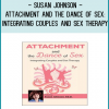 Show how attachment science offers a new understanding of sexuality