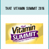 That Vitamin Summit 2016