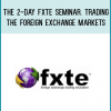 The 2-day FXTE Seminar. Trading the Foreign Exchange Markets