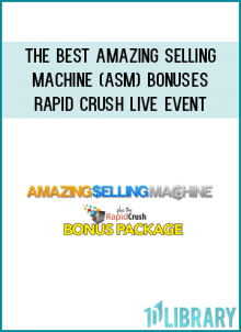The Best Amazing Selling Machine (ASM) Bonuses - Rapid Crush Live Event