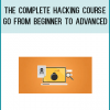 The Complete Hacking Course - Go from Beginner to Advanced