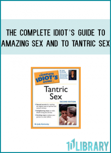 The Complete Idiot’s Guide to Amazing Sex and to Tantric Sex