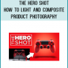 The Hero Shot - How To Light And Composite Product Photography