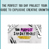 The Perfect 100 Day Project Your Guide to Explosive Creative Growth