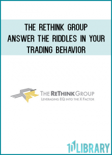 The Rethink Group - Answer the Riddles in Your Trading Behavior