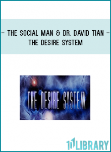 The Social Man and Dr. David Tian - The Desire System