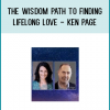 The Wisdom Path to Finding Lifelong Love - Ken Page