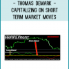 Thomas Demark - Capitalizing on Short Term Market Moves