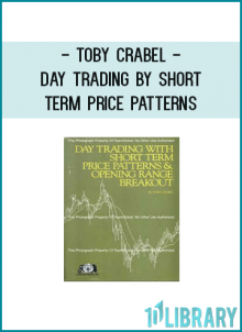 Toby Crabel - Day Trading by Short Term Price Patterns & Opening Range Breakout