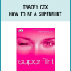 Tracey Cox - How To Be A Superflirt