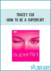 Tracey Cox - How To Be A Superflirt