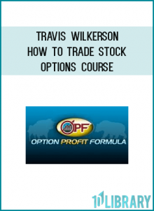 Travis Wilkerson - How to Trade Stock Options Course