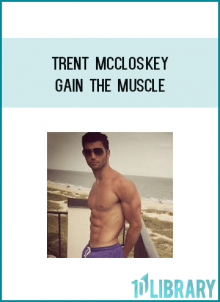 Trent Mccloskey - Gain The Muscle
