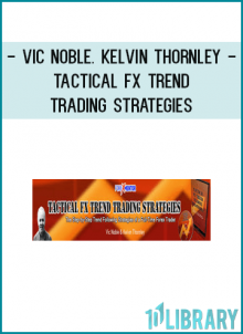 Vic Noble. Kelvin Thornley - Tactical FX Trend Trading Strategies