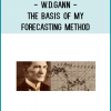 W.D.Gann - The Basis of My Forecasting Method
