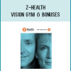 Z-Health - Vision Gym & Bonuses