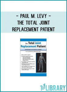 Paul M. Levy - The Total Joint Replacement Patient: Supporting a Successful Journey