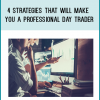 4 Strategies that Will Make you a Professional Day Trader