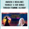 Explore how to shed millennia of masculine conditioning & rediscover the depths, magic, and sacred irreverence of the Divine Feminine — to empower yourself and shift our world.