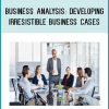 Business Analysts who want to advance to the upper ranks of the profession