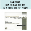 Dan Ferris - How to Call the Top in a Stock (To the Penny!) and Earn 9-11% Annualized Cash Yields Doing It