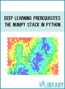 Deep Learning Prerequisites The Numpy Stack in Python