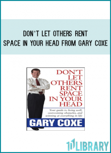 Don’t Let Others Rent Space In Your Head from Gary Coxe at Midlibrary.com